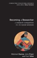 Becoming a Researcher: A Research Companion for the Social Sciences di Mairead Dunne, John Pryor, Dr. Paul Yates edito da Open University Press