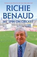 My Spin on Cricket di Richie Benaud edito da Hodder & Stoughton General Division
