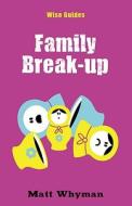 Wise Guides: Family Break-Up di Matt Whyman edito da Hodder & Stoughton