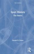 Sport History di Gerald R. Gems edito da Taylor & Francis Ltd