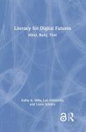 Literacy For Digital Futures di Kathy Mills, Len Unsworth, Laura Scholes edito da Taylor & Francis Ltd