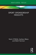Sport Sponsorship Insights di Norm O'Reilly, Gashaw Abeza, Mark Harrison edito da Taylor & Francis Ltd
