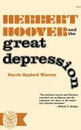 Herbert Hoover and the Great Depression di Harris Gaylord Warren edito da W. W. Norton & Company
