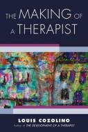 The Making of a Therapist: A Practical Guide for the Inner Journey di Louis Cozolino edito da W W NORTON & CO