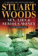 Sex, Lies & Serious Money di Stuart Woods edito da PENGUIN GROUP