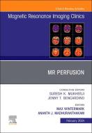 MR Perfusion, an Issue of Magnetic Resonance Imaging Clinics of North America: Volume 32-1 edito da ELSEVIER