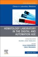 Hematology Laboratory in the Digital and Automation Age, an Issue of the Clinics in Laboratory Medicine edito da Elsevier Science