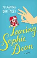 Leaving Sophie Dean di Alexandra Whitaker edito da 5 SPOT