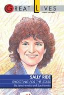 Sally Ride: Shooting for the Stars di Sue Hurwitz edito da FAWCETT