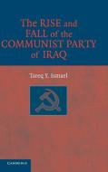 The Rise and Fall of the Communist Party of Iraq di Tareq Y. Ismael edito da Cambridge University Press