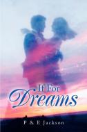 If For Dreams di P. Jackson edito da iUniverse