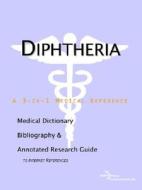 Diphtheria - A Medical Dictionary, Bibliography, And Annotated Research Guide To Internet References di Icon Health Publications edito da Icon Group International