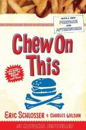 Chew on This: Everything You Don't Want to Know about Fast Food di Charles Wilson, Eric Schlosser edito da HOUGHTON MIFFLIN