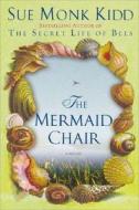 The Mermaid Chair di Sue Monk Kidd edito da Viking