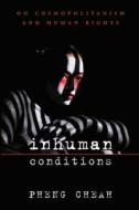 Cheah, P: Inhuman Conditions di Pheng Cheah edito da Harvard University Press