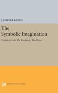 The Symbolic Imagination di J. Robert Barth edito da Princeton University Press