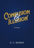 Confusion & Illusion di D. C. Morris edito da StarAtlas Publishing