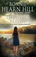 The River Below di Bonnie Hearn Hill edito da Severn House Publishers Ltd