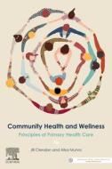 Community Health and Wellness: Principles of Primary Health Care di Jill Clendon, Ailsa Munns edito da ELSEVIER