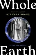 Whole Earth: The Many Lives of Stewart Brand di John Markoff edito da PENGUIN PR