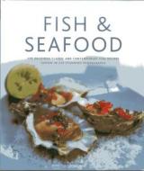 Fish & Seafood: 175 Delicious Classic and Contemporary Fish Recipes Shown in 270 Stunning Photographs di Anne Hildyard edito da LORENZ BOOKS