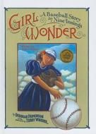 Girl Wonder: A Baseball Story in Nine Innings di Deborah Hopkinson edito da Perfection Learning
