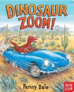 Dinosaur Zoom! di Penny Dale edito da Nosy Crow