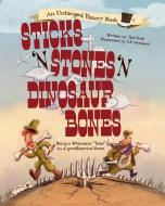 Sticks 'n' Stones 'n' Dinosaur Bones: Being a Whimsical "take" on a (Pre)Historical Event di Ted Enik edito da SCHIFFER PUB LTD