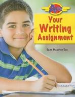 Ace Your Writing Assignment di Dana Meachen Rau edito da Enslow Publishers