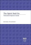 The Spirit Said Go di Michael Wilkinson edito da Lang, Peter