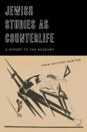 Jewish Studies as Counterlife: A Report to the Academy di Adam Zachary Newton edito da FORDHAM UNIV PR
