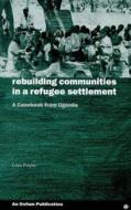 Payne, L: Rebuilding Communities in Refugee Settlements di Lina Payne edito da Practical Action Publishing