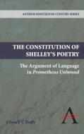 The Constitution of Shelley's Poetry di Edward T. Duffy edito da Anthem Press