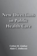 New Directions In Public Health Care di Cotton Mather Lindsay edito da Transaction Publishers