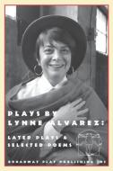 Plays By Lynne Alvarez di Lynne Alvarez edito da Broadway Play Publishing Inc