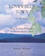Lovewell's Town di Robert C. Williams edito da Just Write Books