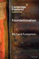 Foundationalism di Richard Fumerton edito da Cambridge University Press