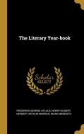 The Literary Year-book di Frederick George Aflalo, Henry Gilbert edito da WENTWORTH PR