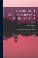 Scenes And Characteristics Of Hindostan: With Sketches Of Anglo-indian Society; Volume 2 di Emma Roberts edito da LEGARE STREET PR