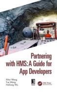 Partnering With HMS: A Guide For App Developers di Xihai Wang, Yue Wang, Hailiang Wu edito da Taylor & Francis Ltd