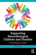 Supporting Neurodivergent Children And Families di Lhara Mullins edito da Taylor & Francis Ltd