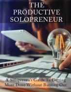 The Productive Solopreneur di Isabella Hart edito da Isabella Hart