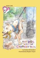 The Dog with the Crooked Tail di Chelsea Richardson edito da FriesenPress