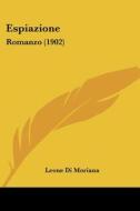 Espiazione: Romanzo (1902) di Leone Di Moriana edito da Kessinger Publishing