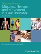 Tyldesley and Grieve's Muscles, Nerves and Movement in Human Occupation di Ian McMillan, Gail Carin-Levy edito da Wiley-Blackwell
