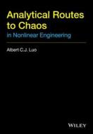 Analytical Routes to Chaos in Nonlinear Engineering di Albert C. J. Luo edito da Wiley-Blackwell