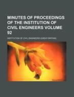 Minutes of Proceedings of the Institution of Civil Engineers Volume 92 di Institution Of Civil Engineers edito da Rarebooksclub.com