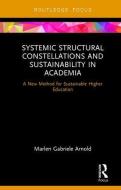 Systemic Structural Constellations and Sustainability in Academia di Marlen (Chemnitz University of Technology Arnold edito da Taylor & Francis Ltd