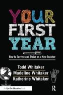 Your First Year di Todd Whitaker edito da Taylor & Francis Ltd