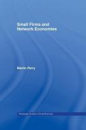 Small Firms and Network Economies di Martin Perry edito da ROUTLEDGE